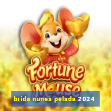 brida nunes pelada 2024